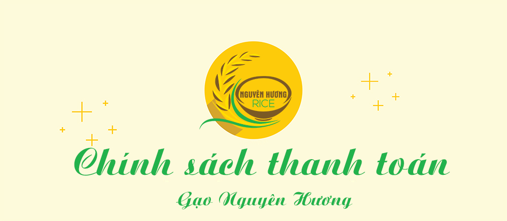 Chính sánh thanh toán khi mua hàng|Gạo ngon nguyên hương
